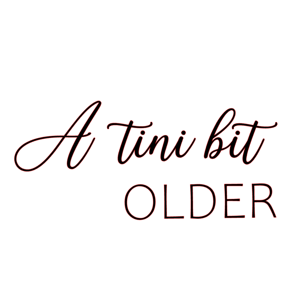 A Tini Bit Older Vinyl Decal/Sticker - Made To Order | Choose Your Colour