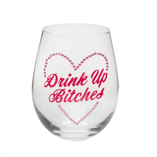 Drink up B*tches | Stemless Wine Glass